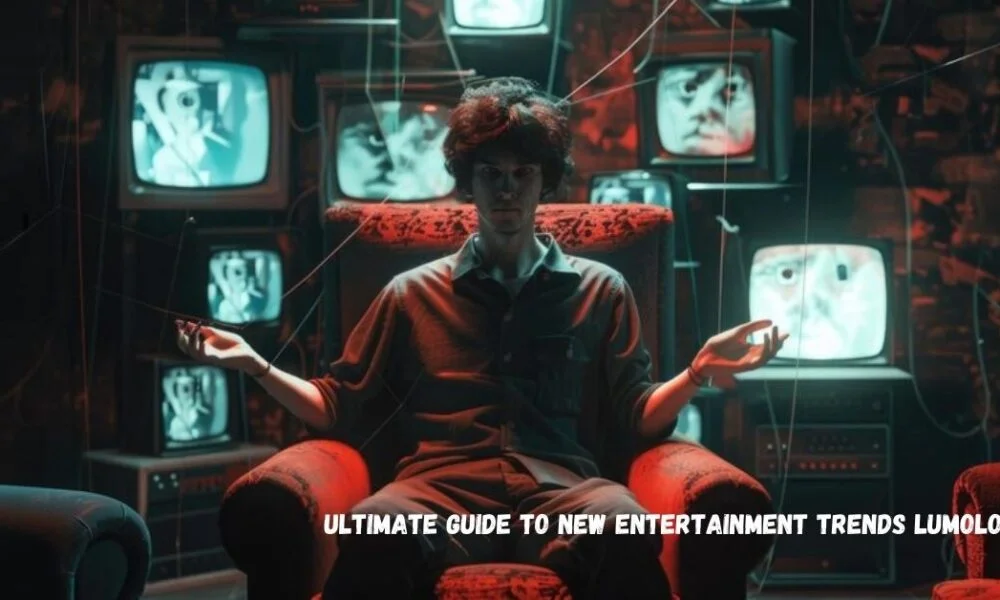 Ultimate Guide to New Entertainment Trends: Lumolog